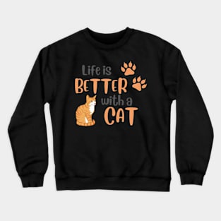 Life is Better with a Cat Crewneck Sweatshirt